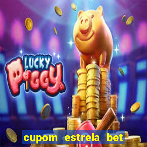 cupom estrela bet primeiro deposito